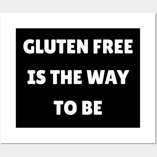 Gluten Free Is The Way Wall Art by UnrealArtDude